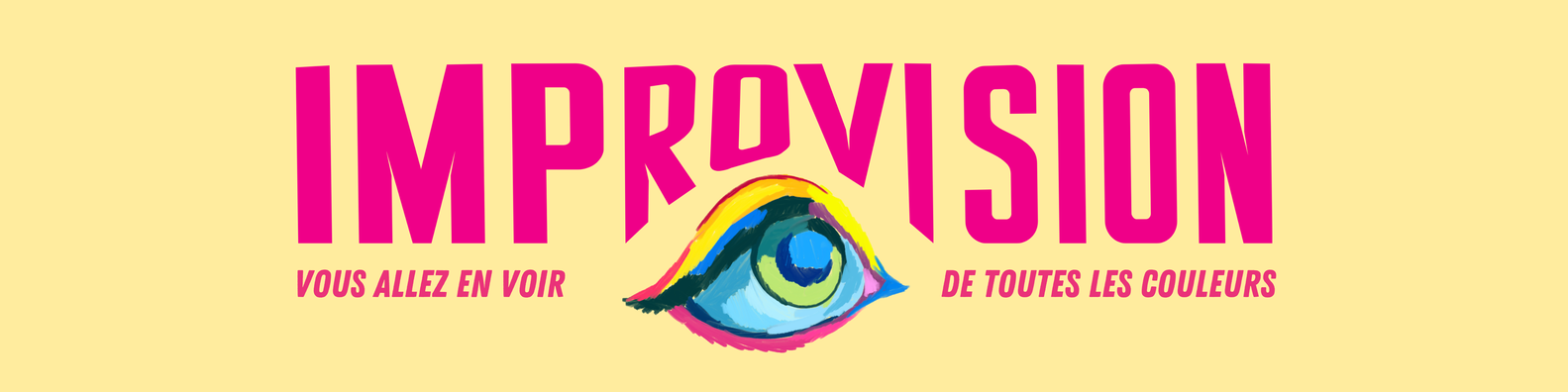 Improvision
Vous allez en voir de toutes les couleurs